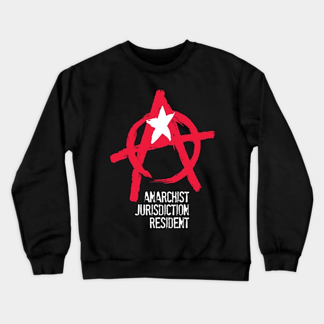 Anarchist Jurisdiction Resident for Dark Shirts Crewneck Sweatshirt by MotiviTees